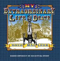 Book Cover for My Extraordinary Life and Death by Doug MacLeod