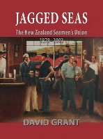 Book Cover for Jagged Seas: the New Zealand Seamen's Union 1879 - 2003 by David Grant