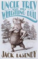 Book Cover for Uncle Trev and the Whistling Bull by Jack Lasenby