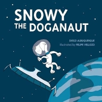 Book Cover for Snowy the Doganaut by Diego D'Albuquerque