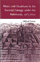 Book Cover for Music and Musicians in the Escorial Liturgy under the Habsburgs, 1563-1700 by Michael Royalty Account Noone