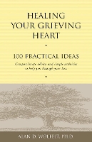 Book Cover for Healing Your Grieving Heart by Alan D., Ph.D., CT Wolfelt