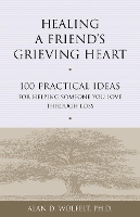 Book Cover for Healing a Friend's Grieving Heart by Alan D., Ph.D., CT Wolfelt