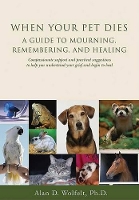 Book Cover for When Your Pet Dies by Alan D., Ph.D., CT Wolfelt