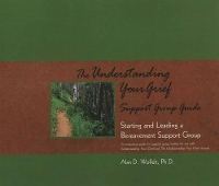 Book Cover for The Understanding Your Grief Support Group Guide by Alan D., Ph.D., CT Wolfelt