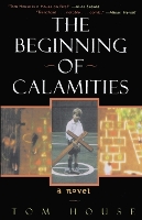 Book Cover for The Beginning of Calamities by Tom House