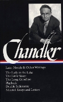 Book Cover for Raymond Chandler: Later Novels and Other Writings (LOA #80) The Lady in the Lake / The Little Sister / The Long Goodbye / Playback / Double Indemnity (screenplay) / essays and letters by Raymond Chandler