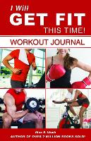 Book Cover for I Will Get Fit This Time! Workout Journal by Alex A. Lluch