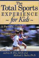 Book Cover for The Total Sports Experience for Kids by Aubrey H. Fine, Michael L. Sachs