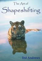 Book Cover for The Art of Shapeshifting by Ted Andrews