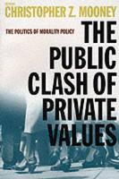 Book Cover for The Public Clash of Private Values by Christopher Z. Mooney