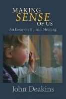 Book Cover for Making Sense of Us by John Deakins