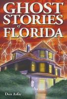 Book Cover for Ghost Stories of Florida by Dan, BA Asfar