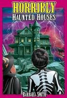 Book Cover for Horribly Haunted Houses by Barbara Smith