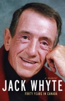 Book Cover for Jack Whyte: Forty Years in Canada by Jack Whyte