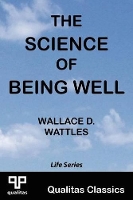 Book Cover for The Science of Being Well (Qualitas Classics) by Wallace D. Wattles