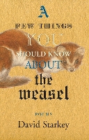 Book Cover for A Few Things You Should Know About the Weasel by David Starkey