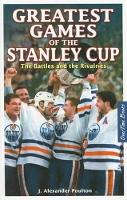 Book Cover for Greatest Games of the Stanley Cup by J. Alexander Poulton