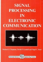 Book Cover for Signal Processing in Electronic Communications by M J Chapman, D P Goodall, N C University of Coventry, UK Steele