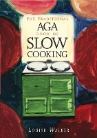 Book Cover for The Traditional Aga Book of Slow Cooking by Louise Walker