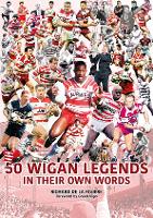 Book Cover for 50 Wigan Legends in Their Own Words by Richard de la Riviere