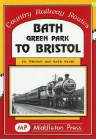 Book Cover for Bath Green Park to Bristol by Vic Mitchell, Keith Smith