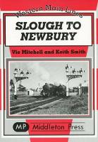 Book Cover for Slough to Newbury by Vic Mitchell, Keith Smith