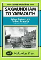 Book Cover for Saxmundham to Yarmouth by Richard Adderson, Graham Kenworthy
