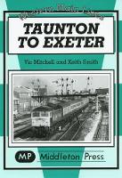 Book Cover for Taunton to Exeter by Vic Mitchell, Keith Smith