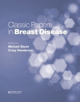 Book Cover for Classic Papers in Breast Disease by Michael (University College Hospital, London, UK) Baum, Craig (UCSF Cancer Center, San Francisco, California, USA) Henderson