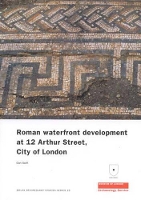 Book Cover for Roman Waterfront Development at 12 Arthur Street, City of London by Dan Swift