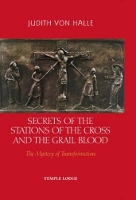 Book Cover for Secrets of the Stations of the Cross and the Grail Blood by Judith von Halle
