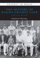 Book Cover for The History of Blaina Cricket Club by Andrew Hignell