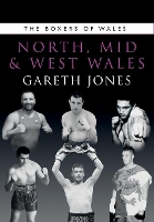 Book Cover for The Boxers of North, Mid and West Wales by Gareth Jones