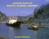 Book Cover for Looking Back at Bristol Channel Shipping by Andrew Wiltshire