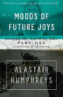 Book Cover for Moods of Future Joys - Around the world by bike Part 1 by Alastair Humphreys