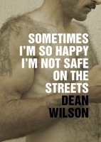 Book Cover for Sometimes I'm So Happy I'm Not Safe by Dean Wilson