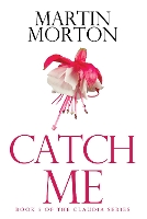 Book Cover for Catch Me by Martin Morton