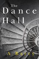Book Cover for The Dance Hall by A. Barry