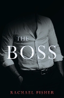 Book Cover for The Boss by Rachael Fisher