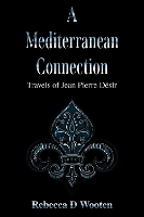 Book Cover for A Mediterranean Connection: Travels of Jean Pierre Desir by Rebecca D Wooten