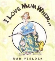 Book Cover for I Love Mum When... by Daniel Fielder