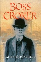 Book Cover for Boss Croker by Padraic O'Farrell