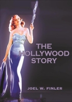 Book Cover for The Hollywood Story to Know About the American Movie Business but by Joel Finler