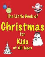 Book Cover for The Little Book of Christmas for Kids of All Ages by Martin Ellis