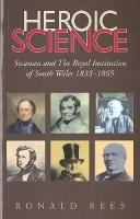 Book Cover for Heroic Science - Swansea and the Royal Institution of South Wales 1835-1865 by Ronald Rees