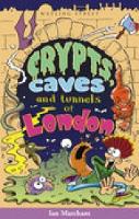 Book Cover for Crypts, Caves and Tunnels of London by Ian Marchant