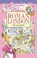 Book Cover for The Timetraveller's Guide to Roman London by Olivia Goodrich