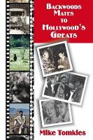 Book Cover for Backwoods Mates to Hollywood's Greats by Mike Tomkies