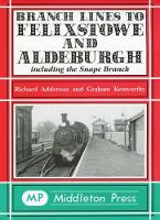 Book Cover for Branch Lines to Felixstowe and Aldeburgh by Richard Adderson, Graham Kenworthy